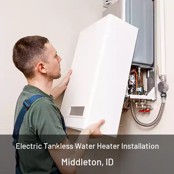  Electric Tankless Water Heater Installation Middleton, ID
