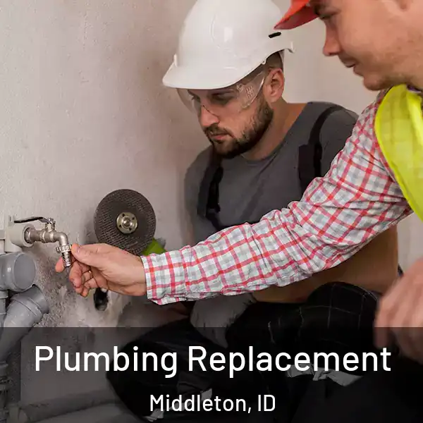  Plumbing Replacement Middleton, ID