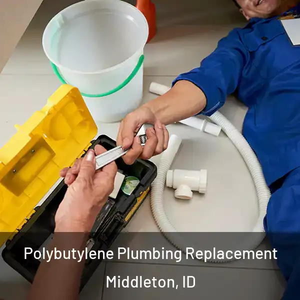  Polybutylene Plumbing Replacement Middleton, ID