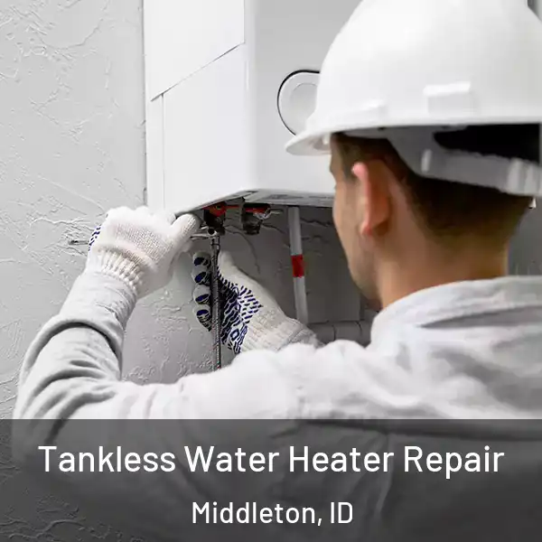  Tankless Water Heater Repair Middleton, ID